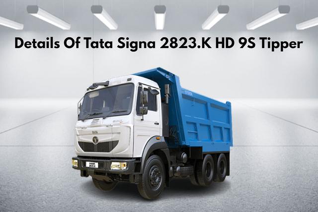 Full Details Of Tata Signa 2823.K HD 9S Tipper In India