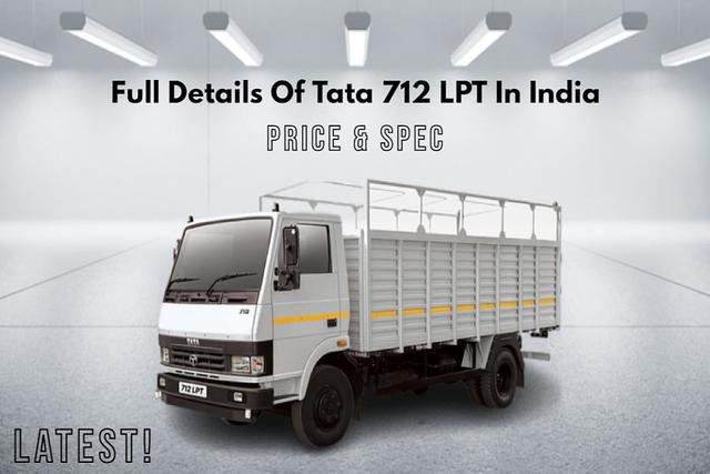 Latest Details Of Tata 712 LPT In India- Price And Spec Included