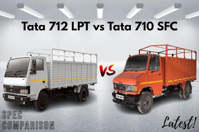 Check Out Latest Tata 712 LPT vs Tata 710 SFC Spec Comparison