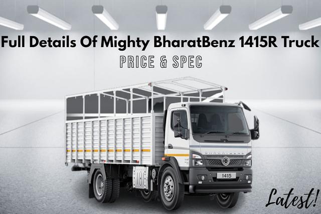 Complete Details Of Mighty BharatBenz 1415R Truck In India