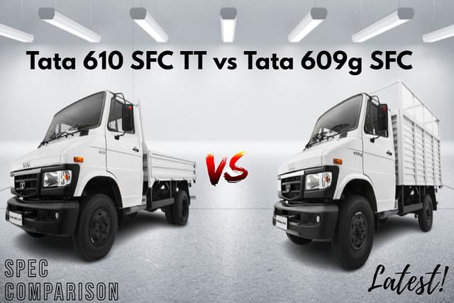 Latest Tata 610 SFC TT vs Tata 609g SFC Spec Comparison