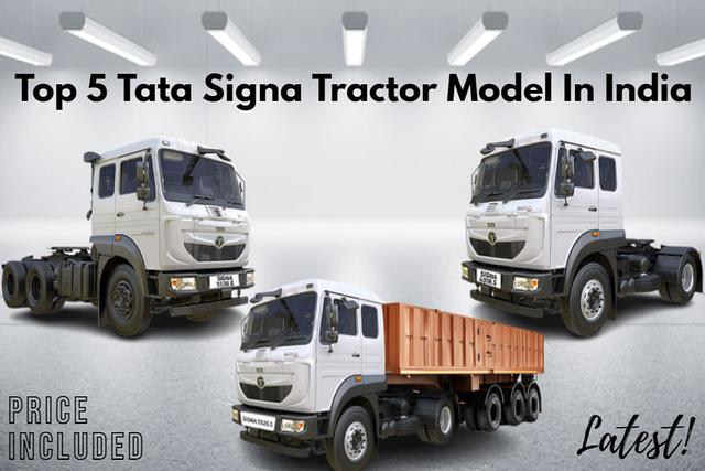 Explore Top 5 Powerful Tata Signa Tractor Model In India