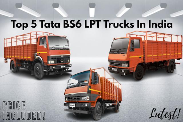 Explore Details Of Top 5 Tata BS6 LPT Trucks In India