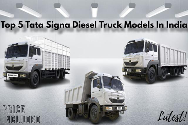 Check Out Top 5 Tata Signa Diesel Truck Models In India