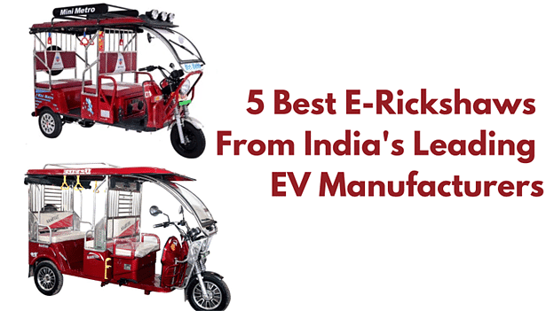 5 Best E-Rickshaws From India's Leading EV Manufacturers