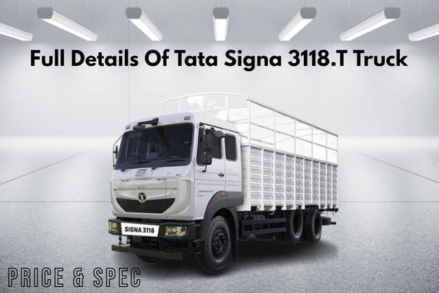 Full Details Of Tata Signa 3118.T Truck In India-Price Included