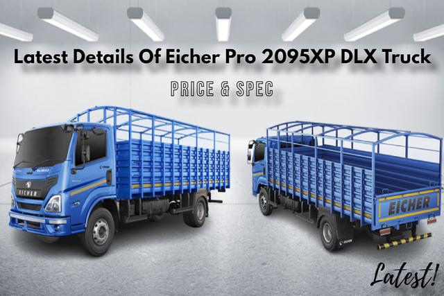 Latest Details Of Eicher Pro 2095XP DLX Truck Variant In India